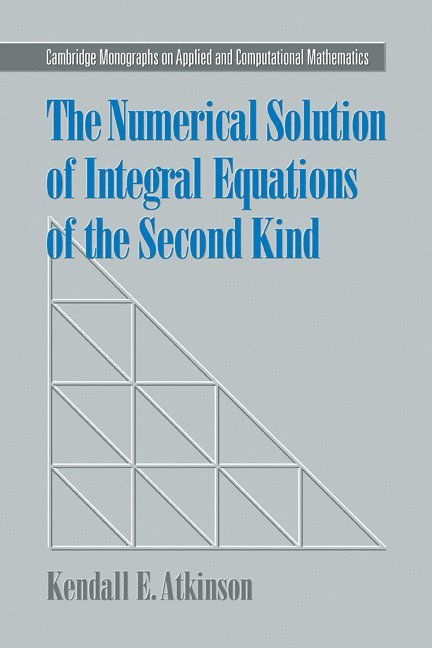 Kendall E. (University of Iowa) Atkinson, Kendall E. Atkinson - The Numerical Solution of Integral Equations of the Second Kind, Häftad