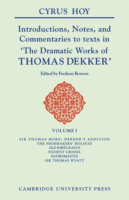 Cyrus Henry Hoy, Cyrus Hoy, Fredson Bowers - Introductions, Notes and Commentaries to Texts in ' The Dramatic Works of Thomas Dekker ', Häftad