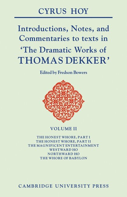 Introductions, Notes and Commentaries to Texts in 'The Dramatic Works of Thomas Dekker 1