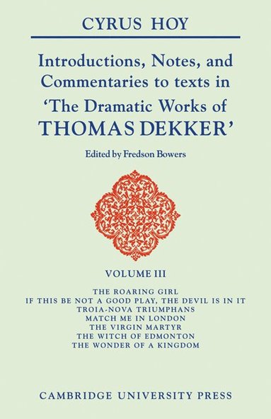 bokomslag Introductions, Notes, and Commentaries to Texts in 'The Dramatic Works of Thomas Dekker'