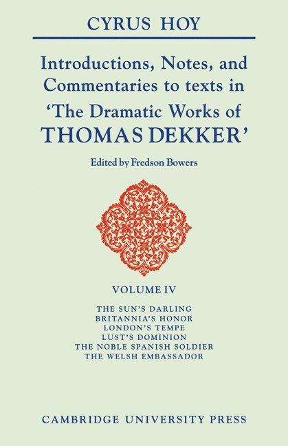 Introductions, Notes and Commentaries to texts in 'The Dramatic Works of Thomas Dekker' 1