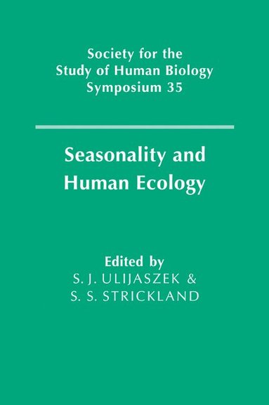 S. J. Ulijaszek, S. S. Strickland - Seasonality and Human Ecology, Häftad