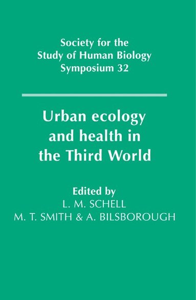 Lawrence M. Schell, Malcolm Smith, Alan Bilsborough - Urban Ecology and Health in the Third World, Häftad