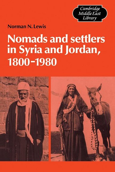 Norman N. Lewis - Nomads and Settlers in Syria and Jordan, 1800-1980, Häftad