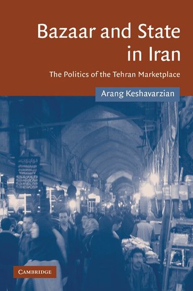 Arang Keshavarzian - Bazaar and State in Iran, Häftad