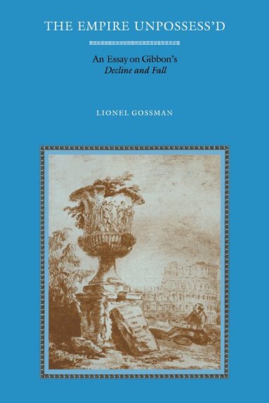 Lionel Gossman - The Empire Unpossess'd, Häftad