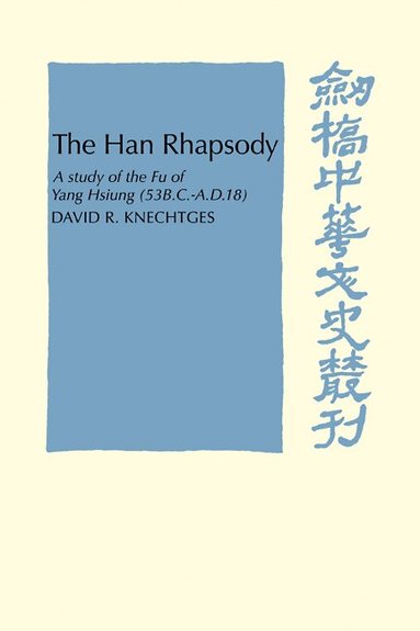 David R. Knechtges - The Han Rhapsody, Häftad