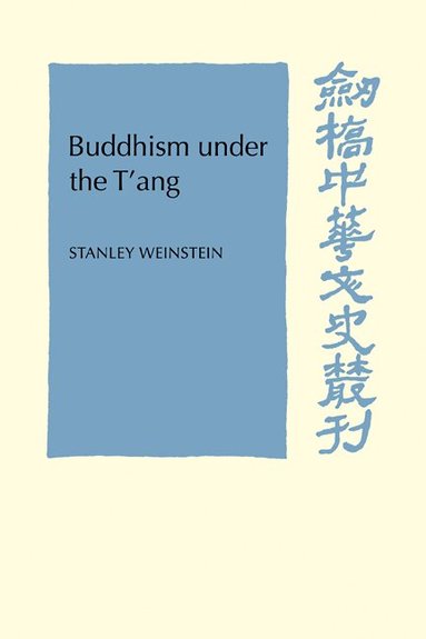 Stanley Weinstein - Buddhism Under the T'ang, Häftad