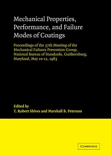 T. Robert Shives, Marshall B. Peterson, T. Robert Shives, Marshall B. Peterson - Mechanical Properties, Performance, and Failure Modes of Coatings, Häftad