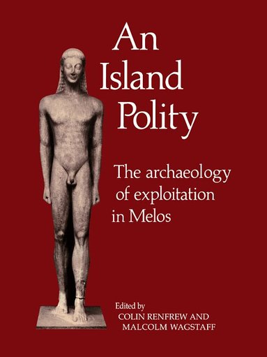 Colin Renfrew, J. Malcolm Wagstaff - An Island Polity, Häftad