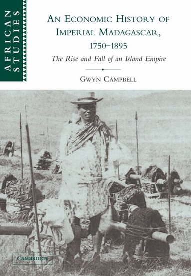 Gwyn Campbell - An Economic History of Imperial Madagascar, 1750-1895, Häftad