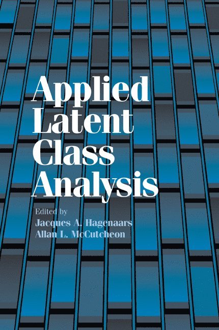 Jacques A. Hagenaars, Allan L. McCutcheon, The Netherlands) Hagenaars, Jacques A. (Universiteit van Tilburg, Lincoln) McCutcheon, Allan L. (University of Nebraska, Hagenaars Jacques a. - Applied Latent Class Analysis, Häftad