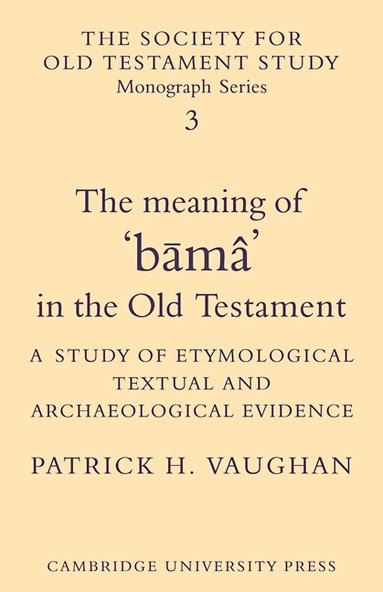 Patrick H. Vaughan - The Meaning of Būmâ in the Old Testament, Häftad