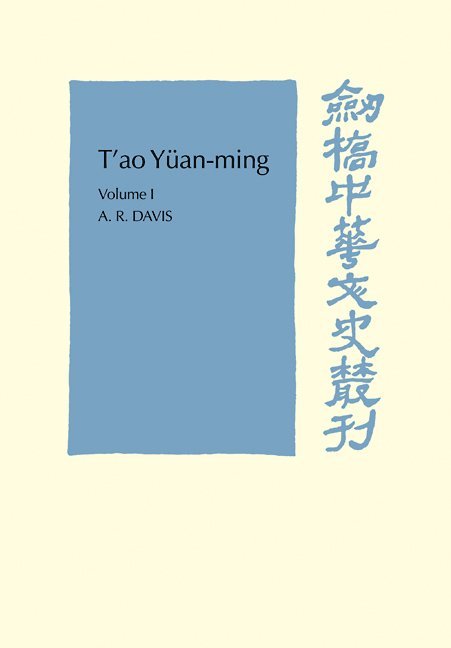 A. R. Davis - T'ao Yüan-ming: Volume 1, Translation and Commentary, Häftad