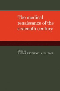 bokomslag The Medical Renaissance of the Sixteenth Century