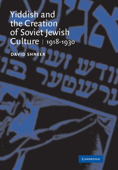 David Shneer - Yiddish and the Creation of Soviet Jewish Culture, Häftad