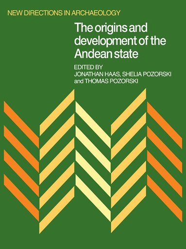 Jonathan Haas, Shelia Pozorski, Thomas Pozorski - The Origins and Development of the Andean State, Häftad