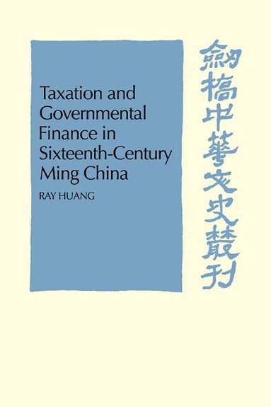 bokomslag Taxation and Governmental Finance in Sixteenth-Century Ming China