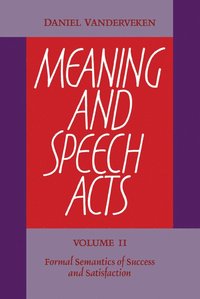 bokomslag Meaning and Speech Acts: Volume 2, Formal Semantics of Success and Satisfaction