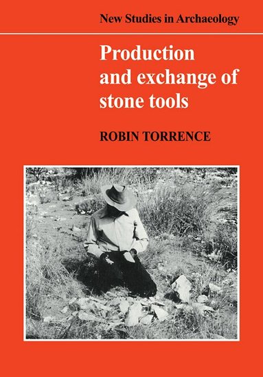 Robin Torrence - Production and Exchange of Stone Tools, Häftad