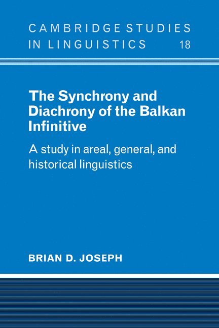Synchrony and Diachrony of the Balkan Infinitive