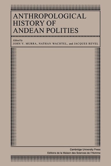 John V. Murra, Nathan Wachtel, Jacques Revel - Anthropological History of Andean Polities, Häftad