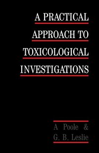 bokomslag A Practical Approach to Toxicological Investigations