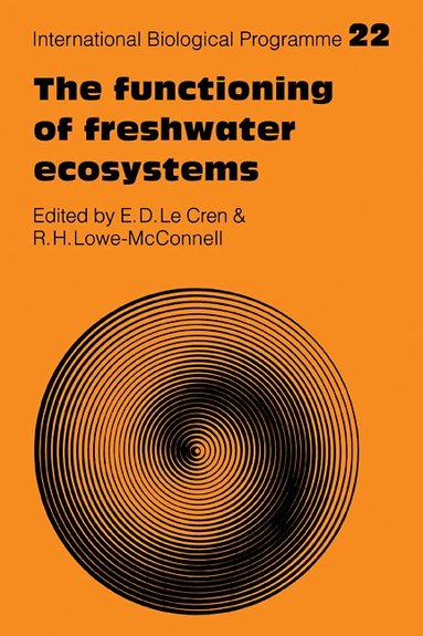 E. D. Le Cren, R. H. Lowe-McConnell - The Functioning of Freshwater Ecosystems, Häftad