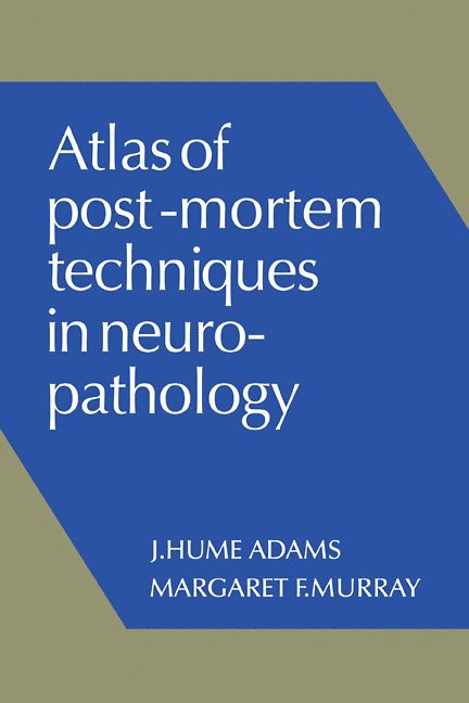 J. Hume Adams, Margaret F. Murray, Adams J. Hume - Atlas of Post-Mortem Techniques in Neuropathology, Häftad
