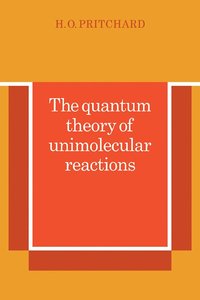 bokomslag The Quantum Theory of Unimolecular Reactions