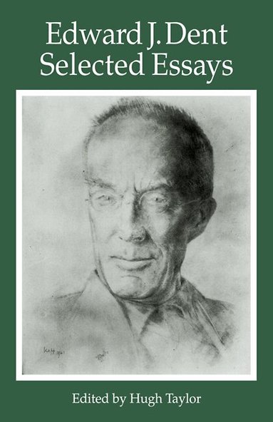 Edward J. Dent, Hugh Taylor - Edward J Dent: Selected Essays, Häftad