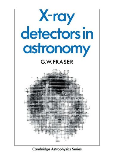 G. W. Fraser - X-ray Detectors in Astronomy, Häftad