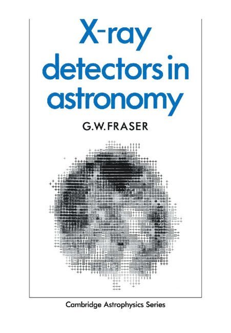 G. W. Fraser - X-ray Detectors in Astronomy, Häftad