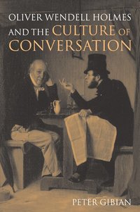 bokomslag Oliver Wendell Holmes and the Culture of Conversation