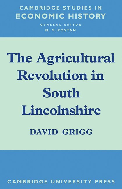 David Grigg, David B. Grigg - The Agricultural Revolution in South Lincolnshire, Häftad
