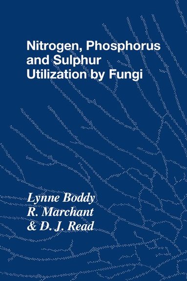 Lynne Boddy, R. Marchant, D. J. Read - Nitrogen, Phosphorus and Sulphur Utilisation by Fungi, Häftad