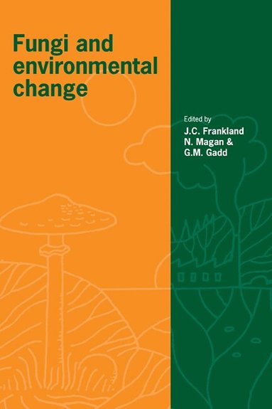 Juliet C. Frankland, Naresh Magan, Geoffrey M. Gadd - Fungi and Environmental Change, Häftad