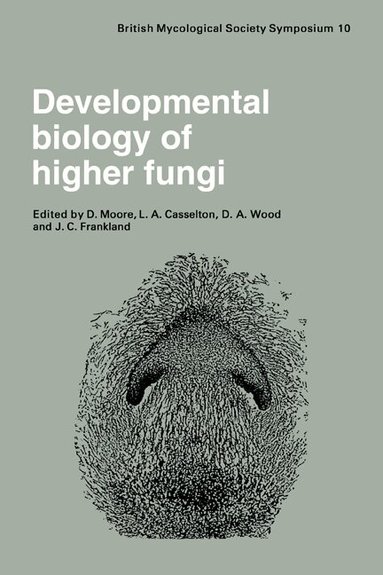 D. Moore, L. A. Casselton, D. A. Wood, J. C. Frankland - Developmental Biology of Higher Fungi, Häftad