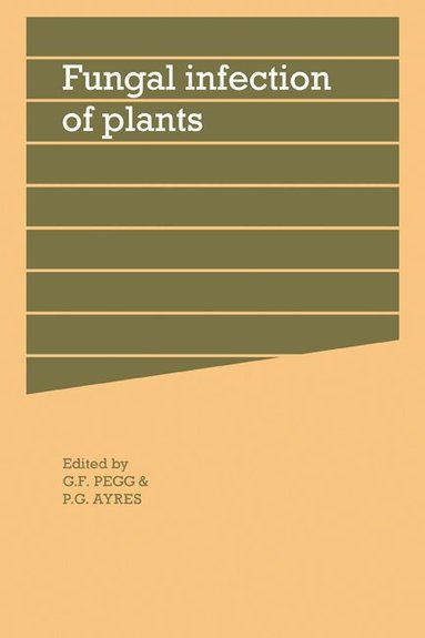 G. F. Pegg, Peter G. Ayres - Fungal Infection of Plants, Häftad