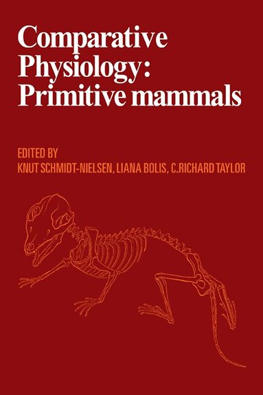 Knut Schmidt-Nielsen, Liana Bolis, Charles Richard Taylor - Comparative Physiology: Primitive Mammals, Häftad