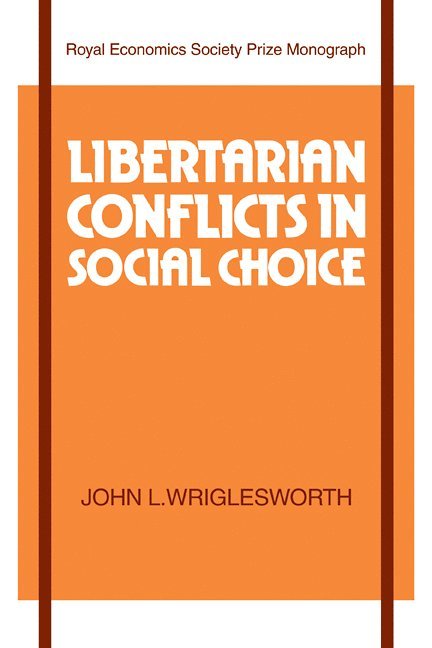 John L. Wriglesworth - Libertarian Conflicts in Social Choice, Häftad