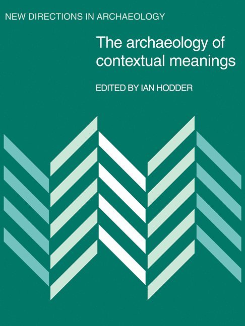 Ian Hodder - The Archaeology of Contextual Meanings, Häftad