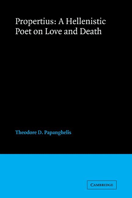 Propertius: A Hellenistic Poet on Love and Death 1