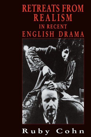 Ruby Cohn - Retreats from Realism in Recent English Drama, Häftad