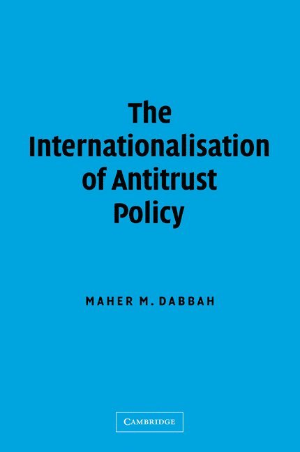 Maher M. Dabbah, Maher M. (University of London) Dabbah - The Internationalisation of Antitrust Policy, Häftad