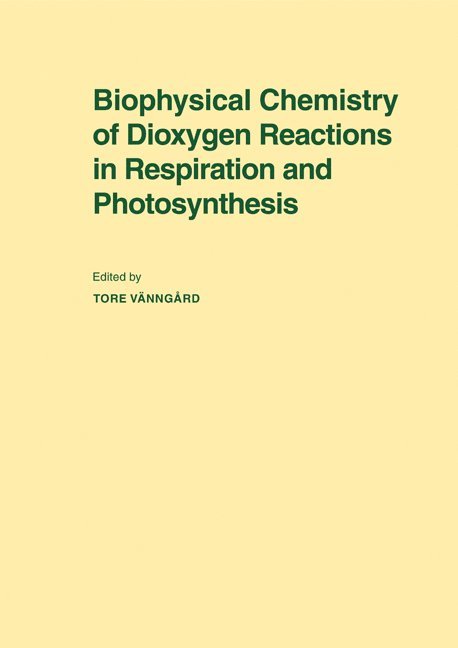 Tore V&#228;nng&#229;rd, Tore Vanngard, Tore Vänngård, Tore V. Nng Rd - Biophysical Chemistry of Dioxygen Reactions in Respiration and Photosynthesis, Häftad