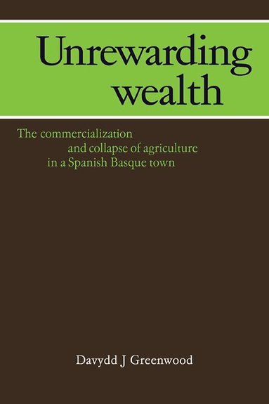 Davydd J. Greenwood - Unrewarding Wealth, Häftad