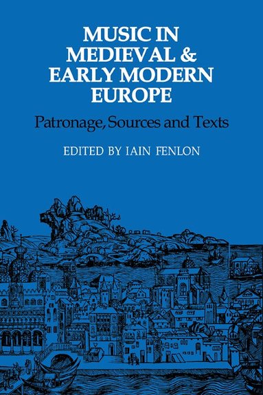 Iain Fenlon - Music in Medieval and Early Modern Europe, Häftad