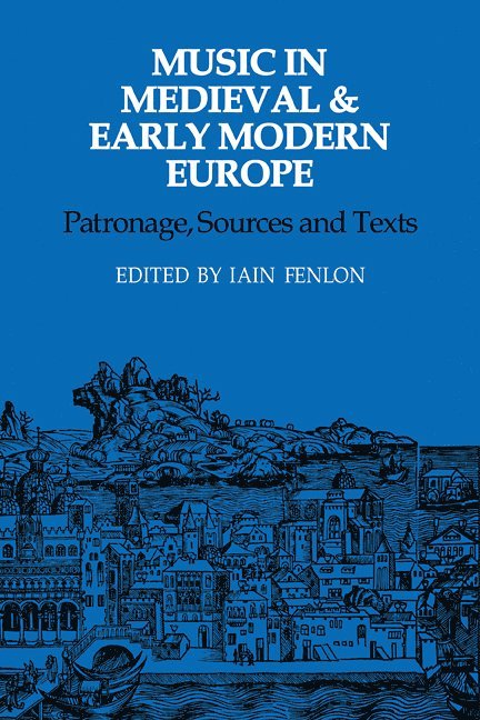 Iain Fenlon - Music in Medieval and Early Modern Europe, Häftad