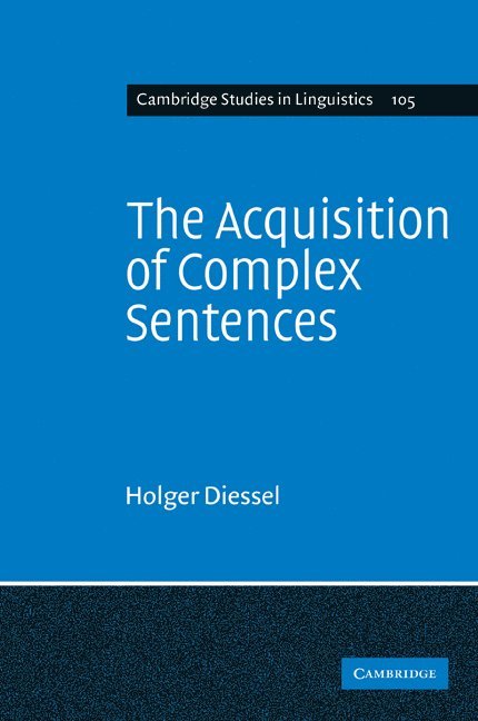 The Acquisition of Complex Sentences 1
